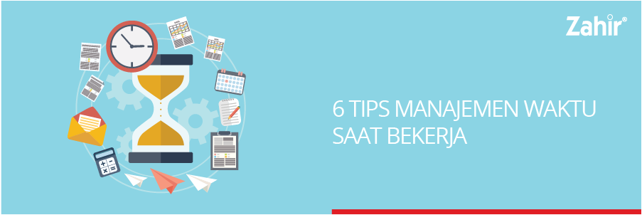 6 Tips Manajemen Waktu Saat Bekerja - Zahir Accounting Blog