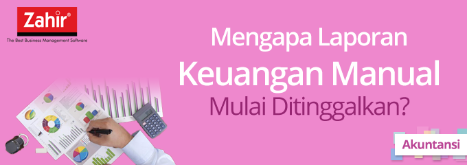 Mengapa Laporan Keuangan Manual Mulai Ditinggalkan