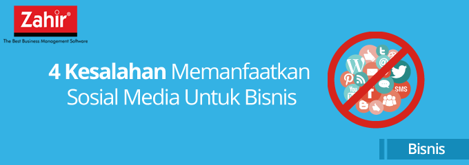 4 Kesalahan Memanfaatkan Sosial Media Untuk Bisnis