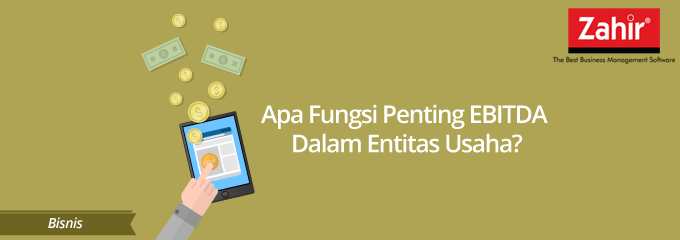 fungsi peluang usaha Apa Fungsi Penting EBITDA Dalam Entitas Usaha 