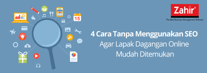 4 Cara Tanpa Menggunakan SEO Agar Lapak Dagangan Online Mudah Ditemukan