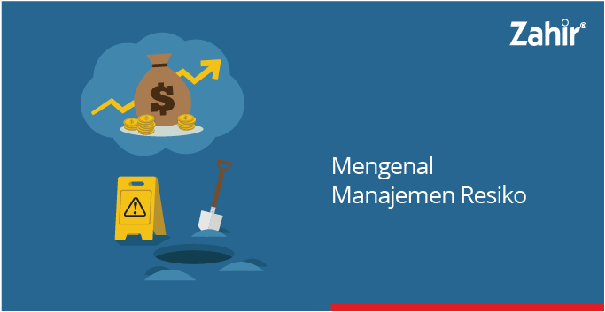 Mengenal Manajemen Risiko Zahir Accounting Blog