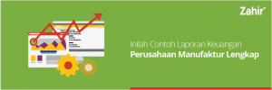 Inilah contoh laporan keuangan perusahaan Manufaktur Lengkap