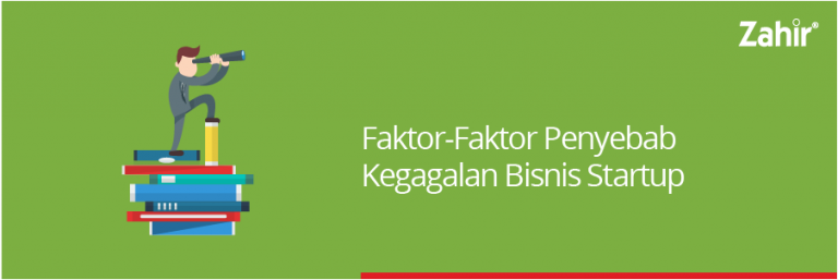 FAKTOR-FAKTOR PENYEBAB KEGAGALAN BISNIS STARTUP - Zahir