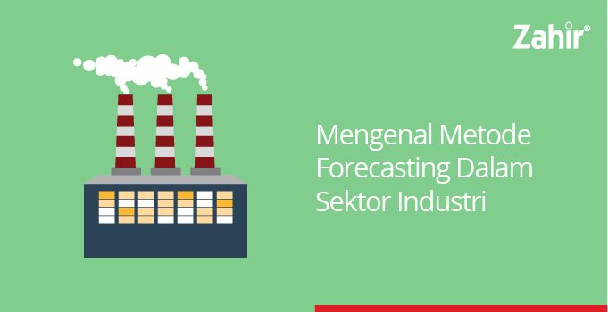 Mengenal Metode Forecasting Dan Manfaatnya Untuk Bisnis - Zahir