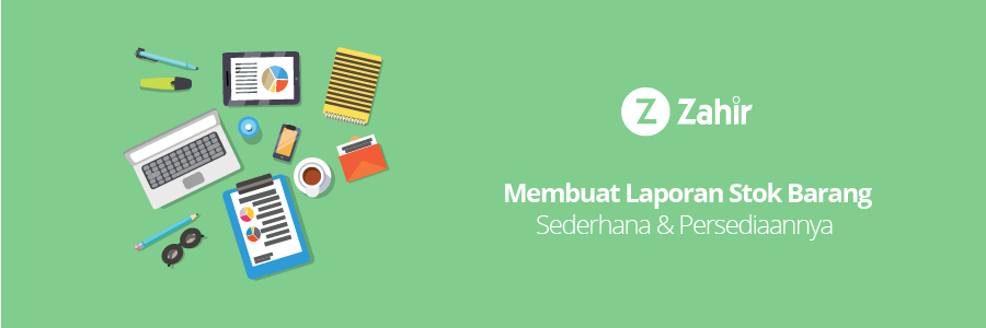 Membuat Laporan Stok Barang Sederhana & Persediaannya - Zahir