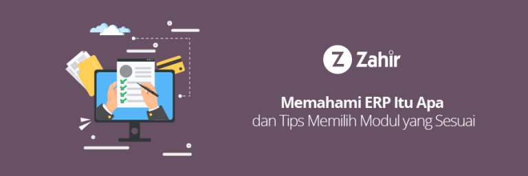 Memahami ERP Itu Apa Dan Tips Memilih Modul Yang Sesuai - Zahir