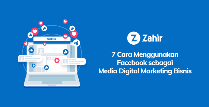 7 Cara Menggunakan Facebook sebagai Media Digital Marketing Bisnis