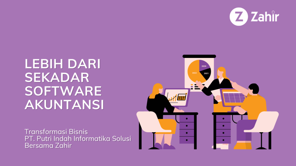 Peran Software Akuntansi Zahir dalam Transformasi Bisnis PT. Putri Indah Informatika Solusi - Aplikasi Keuangan dan Akuntansi Terbaik