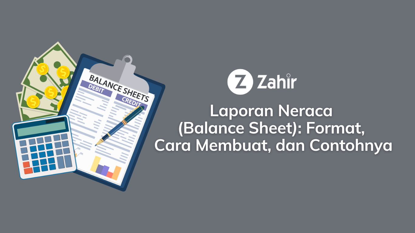 Laporan Neraca Format Cara Membuat Dan Contohnya Zahir