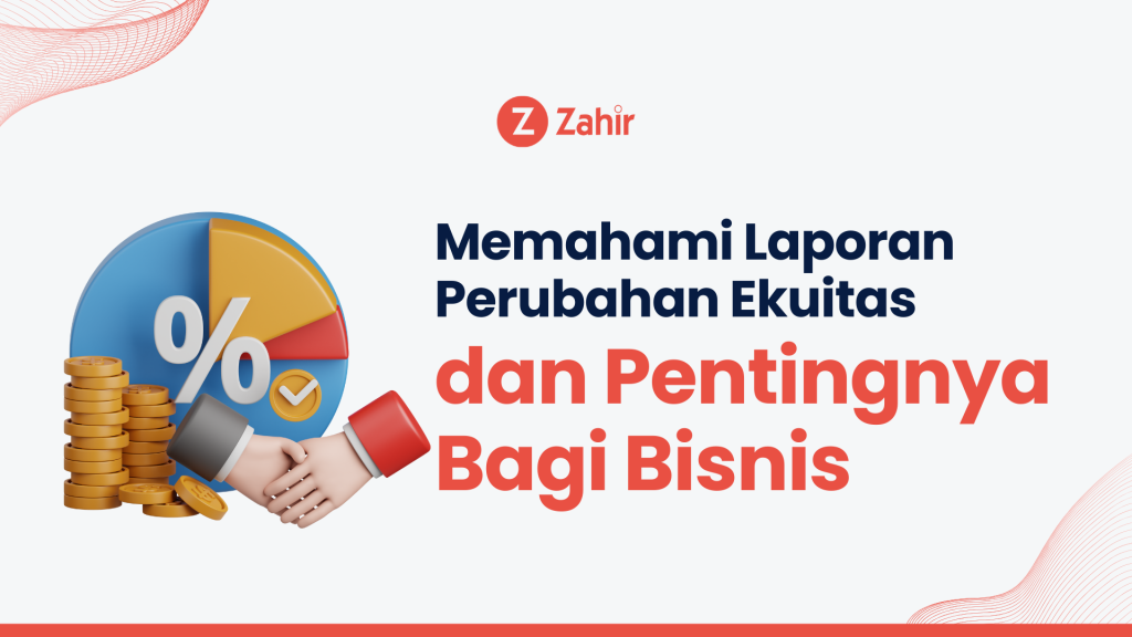 Memahami Laporan Perubahan Ekuitas dan Pentingnya Bagi Bisnis